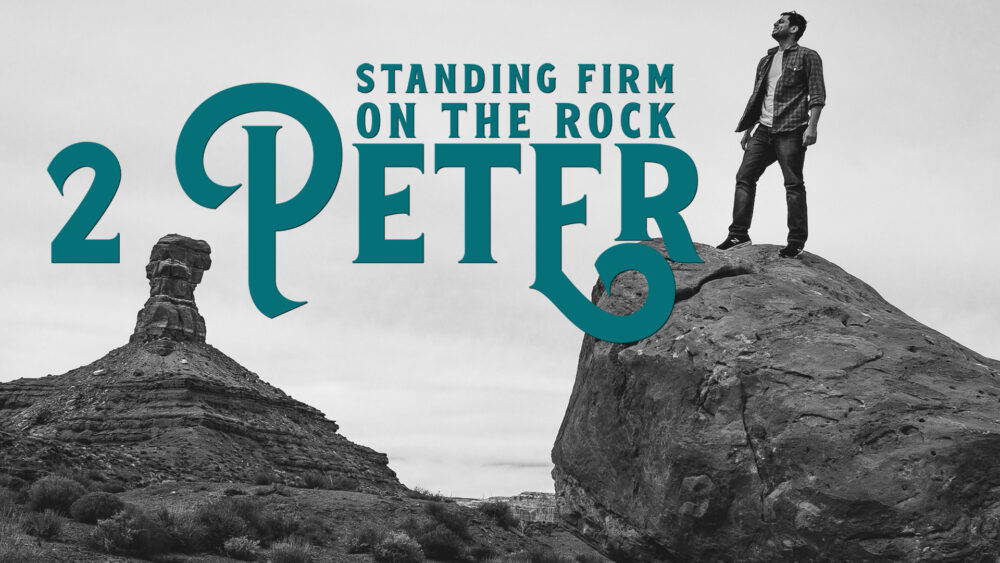 2 Peter: Standing Firm on the Rock