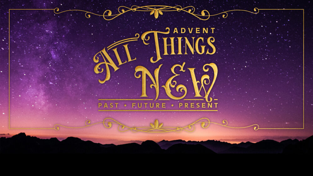 Advent: All Things New